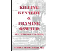KILLING KENNEDY & FRAMING OSWALD - The Conspiracy Exposed