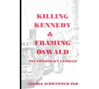 KILLING KENNEDY & FRAMING OSWALD - The Conspiracy Exposed