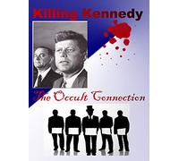 Killing Kennedy: The Occult Connection