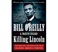 Killing Lincoln: The Shocking Assassination That Changed America (Bill O'Reilly's Killing)