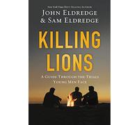Killing Lions: A Guide Through the Trials Young Men Face