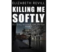 Killing Me Softly (DCI Greg Allison Crime Thriller)