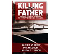 Killing My Father: The Inside Story of The Biggest FBI Corruption Scandal In History