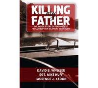 Killing My Father: The Inside Story of The Biggest FBI Corruption Scandal In History