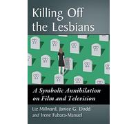 Killing off the Lesbians: A Symbolic Annihilation on Film and Television