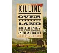 Killing over Land – Murder and Diplomacy on the Early American Frontier