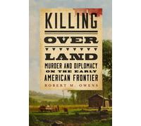 Killing Over Land : Murder and Diplomacy on the Early American Frontier