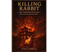Killing Rabbit - The Thirteenth Flame: What survives the fire becomes the fire: 3
