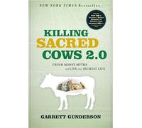 Killing Sacred Cows 2.0: Crush Money Myths & Live Your Richest Life