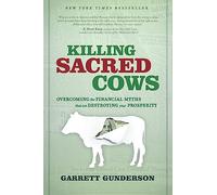 Killing Sacred Cows: Crush Money Myths & Live Your Richest Life