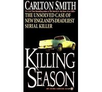 Killing Season: The Unsolved Case of New England's Deadliest Killer by Carlton Smith (29-Sep-1994) Mass Market Paperback