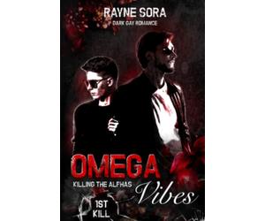 Killing the Alphas - 1st Kill: Omega Vibes (Dark Omegaverse Gay Romance)
