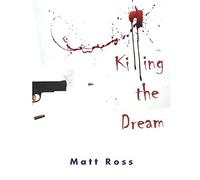Killing the Dream: A psychological thriller