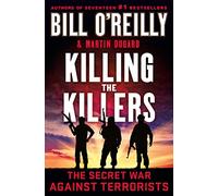 Killing the Killers: The Secret War Against Terrorists (Bill O'Reilly's Killing) (Bill O'Reilly's Killing Series)