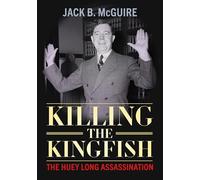 Killing the Kingfish: The Huey Long Assassination