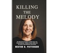 Killing the Melody: The Mysterious Murders of Robin Kaye and Thomas DeLuca - A Story of Love, Fame, and the Crime That Shattered Their World (Twisted Tales Chronicles)