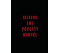 Killing the Poverty Gospel