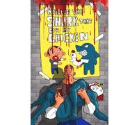 KILLING THE SHARK THAT BIT MY CHICKEN: KILLING THE SHARK THAT BIT MY CHICKEN