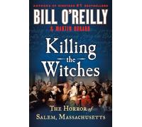 Killing the Witches: The Horror of Salem, Massachusetts (Bill O'Reilly's Killing)