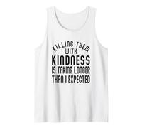 Killing Them with Kindness - Funny Sarcastic, Snarky Saying Tank Top