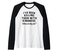 Killing Them with Kindness Funny Sarcastic When Do They Die Raglan Baseball Tee