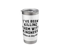 Killing Them with Kindness Funny Sarcastic When Do They Die Stainless Steel Insulated Tumbler
