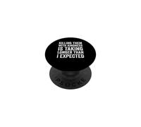 Killing Them with Kindness is Taking Longer Than I Expected PopSockets Adhesive PopGrip