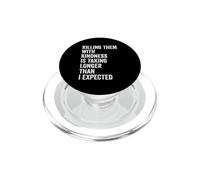 Killing Them with Kindness is Taking Longer Than I Expected PopSockets PopGrip for MagSafe