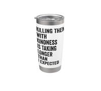 Killing Them with Kindness is Taking Longer Than I Expected Stainless Steel Insulated Tumbler
