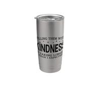 Killing Them with Kindness is Taking Longer Than I Expected Stainless Steel Insulated Tumbler