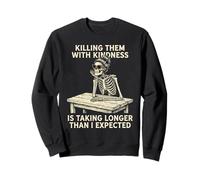Killing Them With Kindness Skeleton Desk Sarcasm Sweatshirt