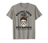 Killing Them with Kindness Skull Messy Bun Humor T-Shirt