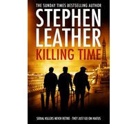 Killing Time: Serial Killers Never Retire - They Just Go On Hiatus (Stephen Leather Novels)