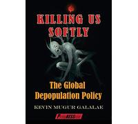 Killing Us Softly: The Global Depopulation Policy