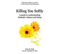 Killing You Softly: A guide to understanding domestic violence and abuse