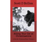 Killing Your Cat at Christmastime: A Not-So Christmas Story