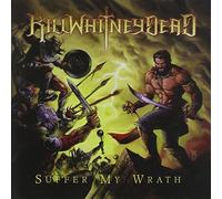 Killwhitneydead - Suffer My Wrath