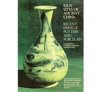 Kiln sites of ancient China: An exhibition lent by the Peoples's Rebublic of China
