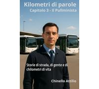 Kilometri di parole 3 - Il Pullminista: Storie di strada, di gente e di chilometri di vita (Storie di un autista in viaggio)