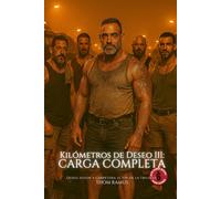 Kilómetros de deseo III - Carga completa: Erotismo gaybear en la carretera - camioneros, cuerpos y la costura infinita del deseo (Kilómetros de deseo: Amor gaybear en la carretera)