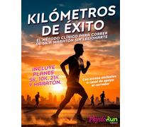 Kilómetros de Éxito: El Método Clínico para Correr sin Lesiones - Plan de Entrenamiento de 5K a Maratón: Sistema paso a paso para mejorar resistencia, ... lesiones y correr con seguridad desde cero