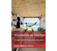 Kilómetros de libertad: El viaje interior hacia una vida plena