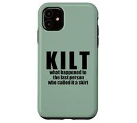 KILT what happened called it a skirt Scottish Scotland Meme Case for iPhone 11