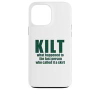 KILT what happened called it a skirt Scottish Scotland Meme Case for iPhone 13 Pro Max