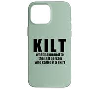 KILT what happened called it a skirt Scottish Scotland Meme Case for iPhone 16 Pro Max