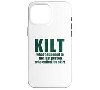 KILT what happened called it a skirt Scottish Scotland Meme Case for iPhone 16 Pro Max