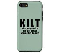 KILT what happened called it a skirt Scottish Scotland Meme Case for iPhone SE (2020) / 7/8
