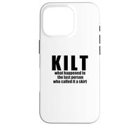 KILT what happened called skirt Scottish Scotland Meme BACK Case for iPhone 16 Pro