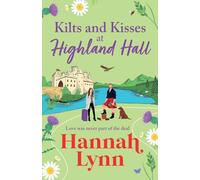 Kilts and Kisses at Highland Hall: A BRAND NEW feel-good and escapist romantic read from Hannah Lynn