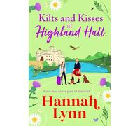 Kilts and Kisses at Highland Hall: A feel-good and escapist romantic read from Hannah Lynn